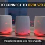 Unable to connect to Orbi 370 router